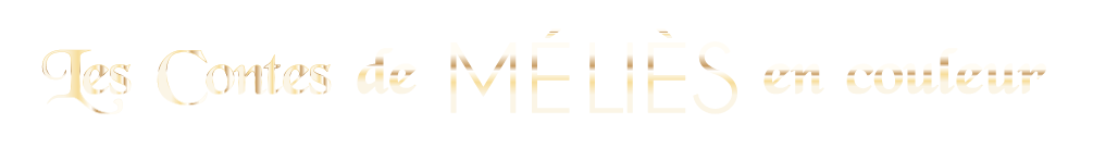 Les contes de Méliès en couleur